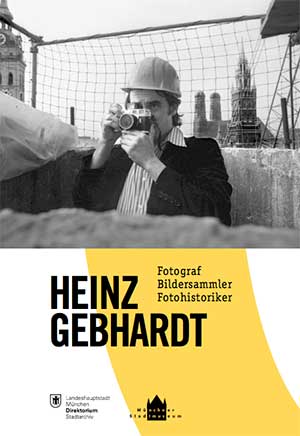 Plakat zur Ausstellung Heinz Gebhard - Bildjournalist und München-Chronist 