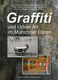 Bahlmann Manfred, Weindl Astrid, Wilhelm Hermann, Zauner Susanne, Willhalm Gerhard, Liebhard Herbert, - Graffiti und Urban Art im Münchner Osten