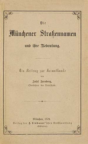 Fernberg - Die Münchener Straßennamen und ihre Bedeutung - Ein Beitrag zur Heimatkunde