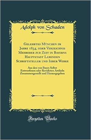 Schade Adolph von - Gelehrtes München im Jahre 1834