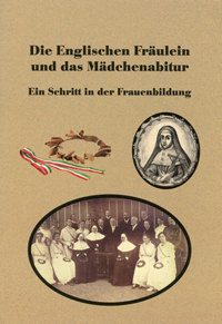 Sauer Ingrid, Scherr Laura, Schiermeier Andrea, Weinberger Elisabeth - Die Englischen Fräulein und das Mädchenabitur