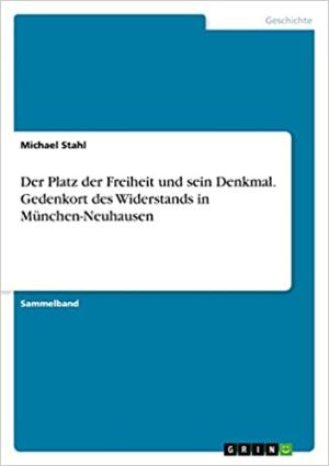 Stahl Michael - Der Platz der Freiheit und sein Denkmal