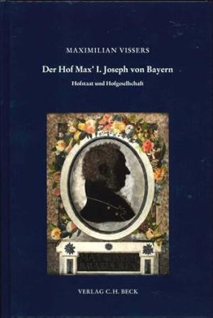 Vissers Maximilian - Der Hof Max' I. Joseph von Bayern