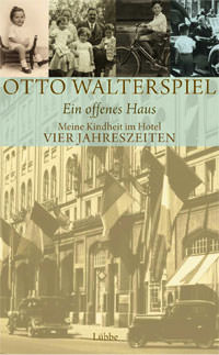 Walterspiel Otto, Skudlik Sabine - Ein offenes Haus: Meine Kindheit im Hotel Vier Jahreszeiten