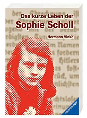 Das kurze Leben der Sophie Scholl