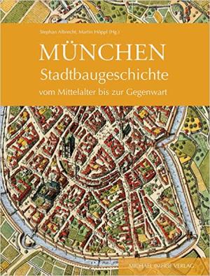 München: Stadtbaugeschichte vom Mittelalter bis zur Gegenwart