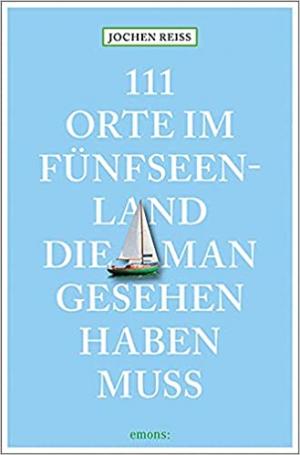 Reiss Jochen - 111 Orte im Fünfseenland