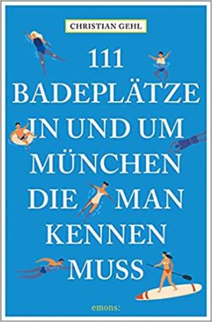 111 Badeplätze in und um München