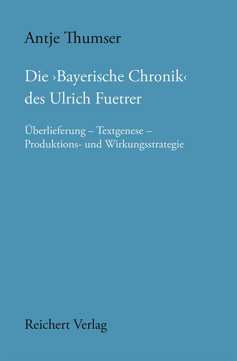 Die ,Bayerische Chronik‘ des Ulrich Fuetrer