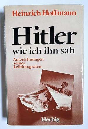 Hoffmann Heinrich - Hitler wie ich ihn sah