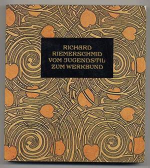 Richard Riemerschmid. Vom Jugendstil zum Werkbund