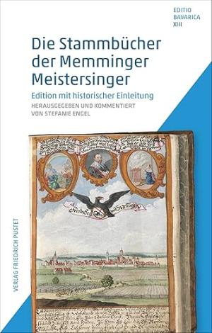 Engel Stephanie - Die Stammbücher der Memminger Meistersinger