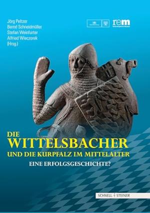 Pelzer Jörg - Die Wittelsbacher und die Kurpfalz im Mittelalter