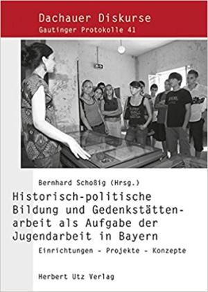  - Historisch-politische Bildung und Gedenkstättenarbeit als Aufgabe der Jugendarbeit in Bayern