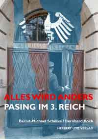 Schülke Bernd-Michael, Koch Bernhard - Alles wird anders: Pasing im 3. Reich