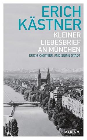 Kästner Erich - Kleiner Liebesbrief an München