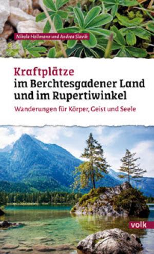 Hollmann Nikola, Slavik Andrea - Kraftplätze im Berchtesgadener Land und im Rupertiwinkel