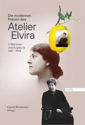 Richardsen Ingvild - Die modernen Frauen des Atelier Elvira