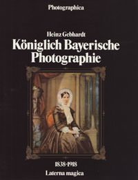 Königlich Bayerische Photographie 1838 - 1918