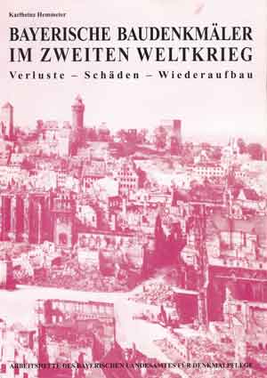 Hemmeter Karlheinz - Bayerische Baudenkmäler im Zweiten Weltkrieg