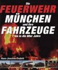 Die Feuerwehr München und ihre Fahrzeuge