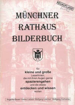 Bauer Angelika, Liebich Haimo, Löscher Wolfgang, Zacharias Wolfgang - Münchner Rathaus Bilderbuch