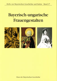 György Györffy, Jonas  Ilona, Niederhauser Emil, Treml Manfred - Bayerisch-ungarische Frauengestalten