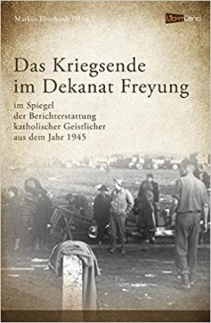 Das Kriegsende im Dekanat Freyung