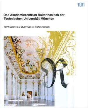 Cover: Das Akademiezentrum Raitenhaslach der Technischen Universität München