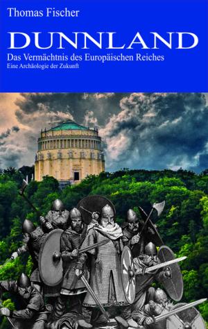 Fischer Thomas - Dunnland - Das Vermächtnis des Europäischen Reiches