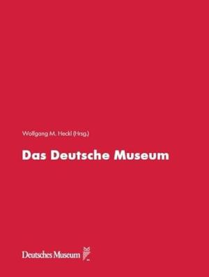 Heckl Wolfgang M.  – Das Deutsche Museum