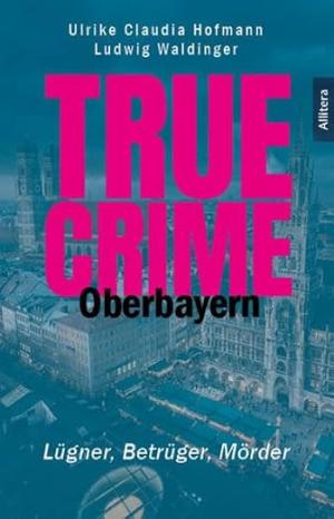 True Crime - Oberbayern