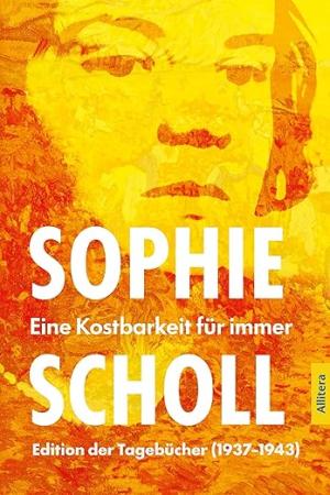 Sophie Scholl. Eine Kostbarkeit für immer