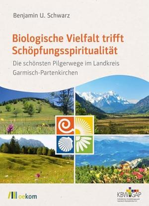 Schwarz Benjamin U. - Biologische Vielfalt trifft Schöpfungsspiritualität