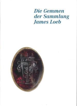 Weiß Carina, Gilg H. Albert, Gast Norbert - Die Gemmen der Sammlung James Loeb