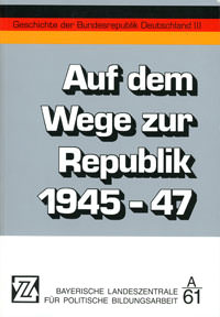 Auf dem Weg zur Republik 1945-47