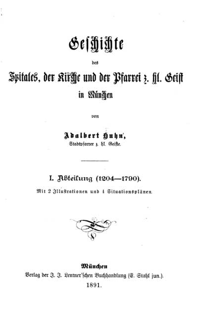 Geschichte des Spitales: der Kirche und der Pfarrei z. hl. Geist