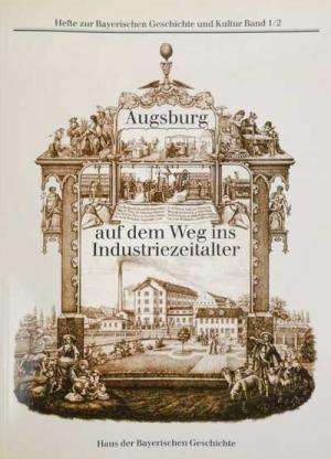 Plößl Elisabeth -  Augsburg auf dem Weg ins Industriezeitalter