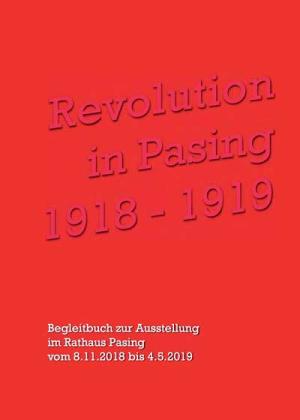 Koch Bernhard, Pich Peter, Scheiber-Jaeger Angela - Revolution in Pasing 1918 - 1919